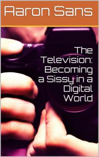 Television: Becoming a Sissy in a Digital World