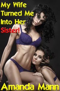 My Wife Turned Me Into Her Sister 1