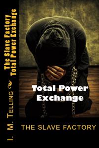 Slave Factory: Total Power Exchange