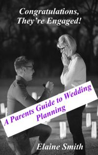 Congratulations, They're Engaged! A Parent's Guide to Wedding Planning
