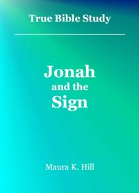 True Bible Study - Jonah and the Sign