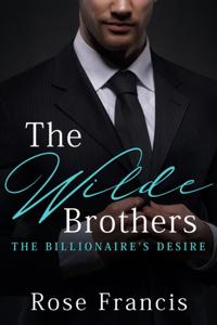 Wilde Brothers - The Billionaire's Desire
