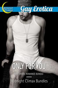 Only For You (Gay Erotic Romance Bundle)