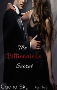 Billionaire's Secret: Part Two (An Erotic Romance)