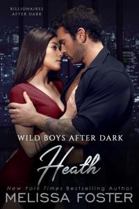 Wild Boys After Dark: Heath (Wild Billionaires After Dark Book 2)