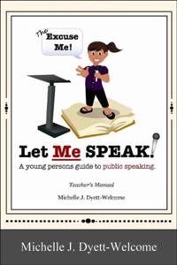 Excuse Me! Let Me Speak...A Young Person's Guide to Public Speaking Teacher's Manual eBook