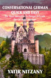 Conversational German Quick and Easy: The Most Innovative and Revolutionary Technique to Learn the German Language - Part 1, 2 and 3