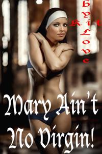 Mary Ain't No Virgin!