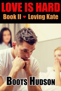 Love is Hard, Boook II, Loving Kate