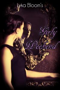 Girly Weekend