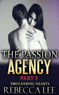 Passion Agency, Part 3: Smoldering Hearts