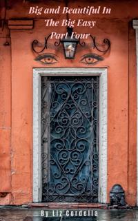 Big and Beautiful In The Big Easy-Part Four