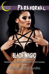 Black Magic (Paranormal, Fantasy, Witchcraft Erotica Bundle)
