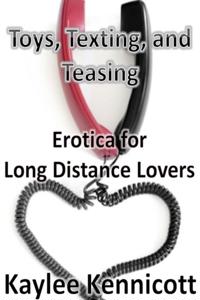 Toys, Texting, and Teasing: Erotica for Long Distance Lovers