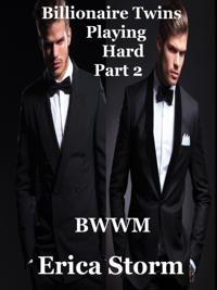 Billionaire Twins: Playing Hard (Part 2)