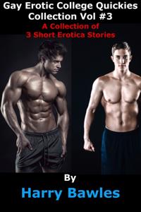 Gay Erotic College Quickies Collection: Vol #3