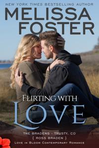 Flirting with Love (The Bradens at Trusty, Book Four)