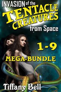Invasion of the Tentacle Creatures from Space: Mega-Bundle - Chapters 1 - 9