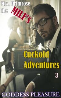 Mrs. Primrose the MILF's Cuckold Adventures: Part Three