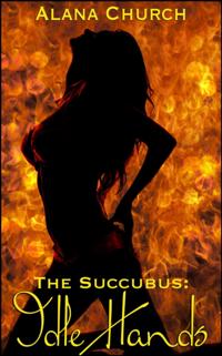 Idle Hands (Book 1 of "e;The Succubus"e;)