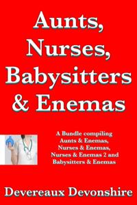 Aunts, Nurses, Babysitters & Enemas