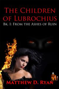 Children of Lubrochius (Bk. I: From the Ashes of Ruin)