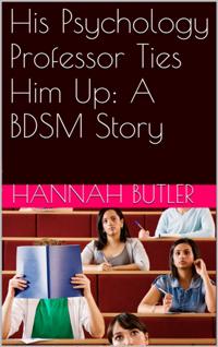 His Psychology Professor Ties Him Up: A BDSM Story