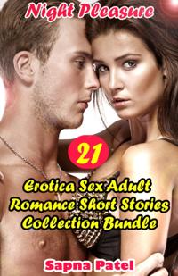 Erotica: Night Pleasure: 21 Erotica Sex Adult Romance Short Stories Collection Bundle