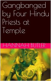 Gangbanged by Four Hindu Priests at Temple