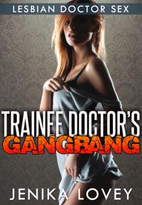 Trainee Doctor's Gangbang