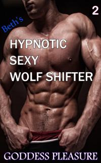 Beth's Hypnotic Sexy Wolf Shifter (Part 2)