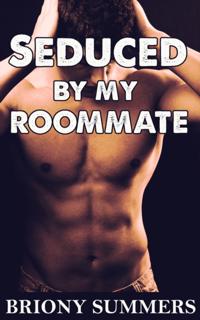 Seduced by my Roommate