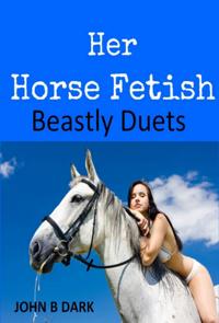 Her Horse Fetish: Beastly Duets