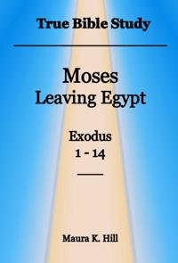 True Bible Study - Moses Leaving Egypt Exodus 1-14