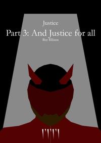 Justice: Part 3: And Justice for all