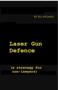 Laser Gun Defence (A strategy for non-lawyers)
