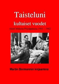Taisteluni kultaiset vuodet, Hitlerin poytapuheita 1941: 1942 Martin Bormannin kirjaamina