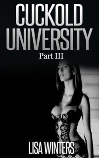 Cuckold University Part III (Feminization Chastity Erotica)