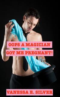 Oops A Magician Got Me Pregnant!