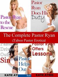 Complete Pastor Ryan (Taboo Pastor Erotica)