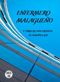 Enfermero malagueno, Y otros relatos eroticos de tematica gay