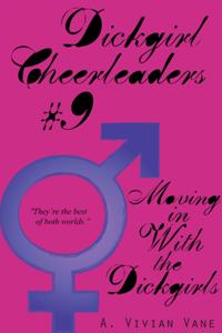 Dickgirl Cheerleaders #9: Moving In with the Dickgirls