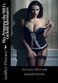Mrs. Primrose the MILF's Cuckold Adventures