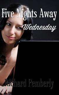Five Nights Away: Wednesday