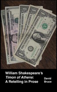 William Shakespeare's  &quote;Timon of Athens&quote;:  A Retelling in Prose