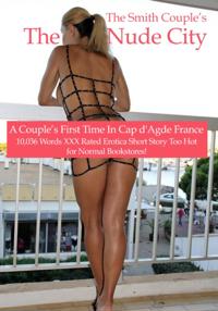 Nude City, A Couple's First Visit to Cap d' Age, France!