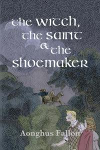 Witch, the Saint & the Shoemaker