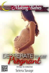 Desperate to Get Pregnant (Trying To Conceive)