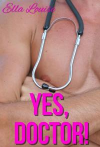 Yes, Doctor! (Book 1 of &quote;Hot For Dr. Kent&quote;)