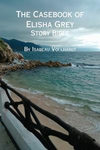 Casebook of Elisha Grey Story Bible